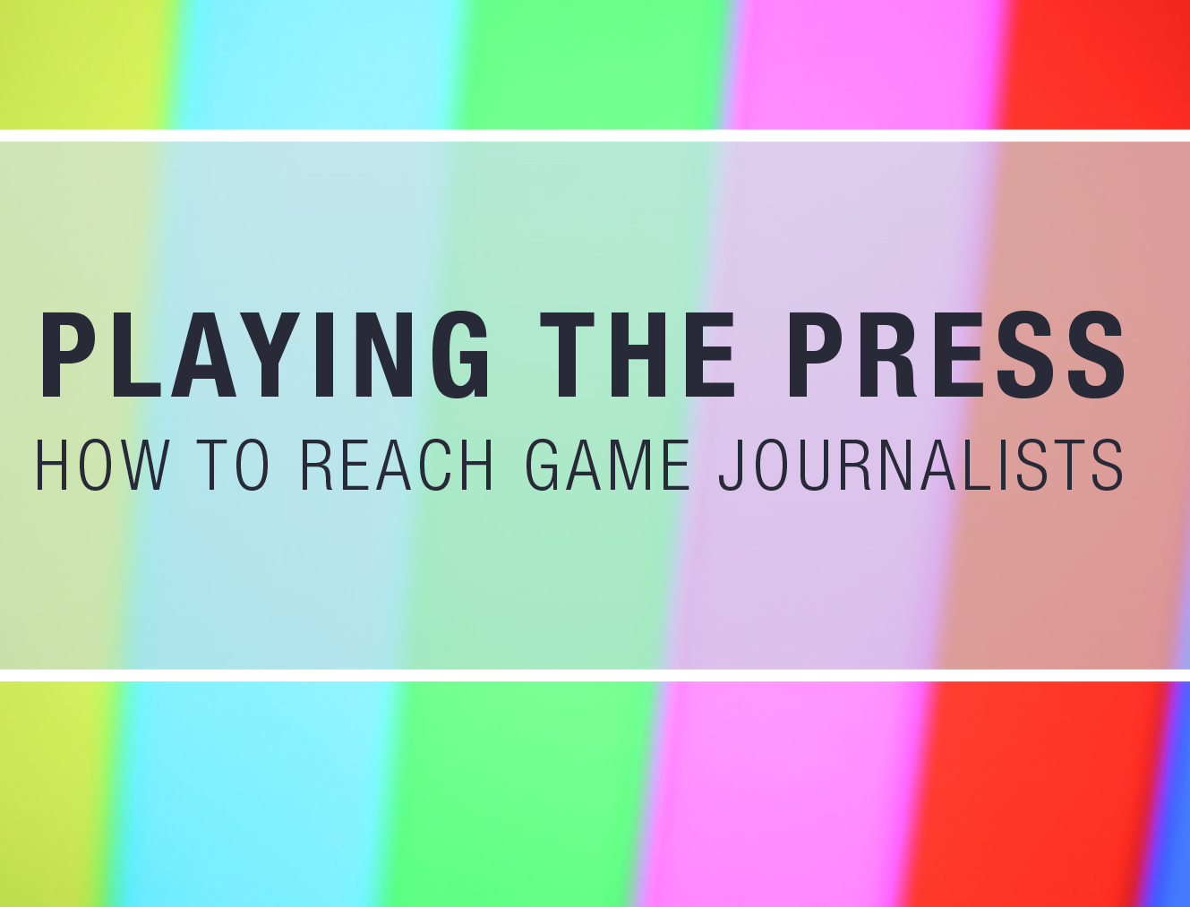 Playing the Press How to Reach Game Journalists by Jourdy288