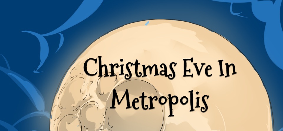 Christmas Eve In Metropolis [18+]