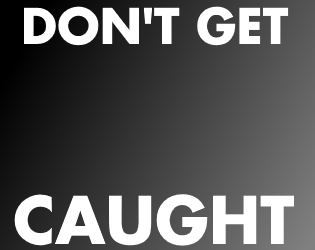 Don't Get Caught! - itch.io