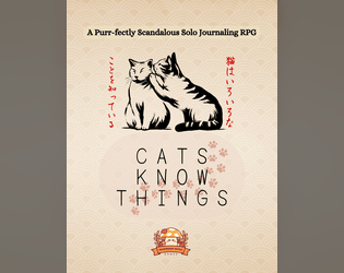CATS KNOW THINGS   - A Purrfectly Scandalous Solo Journaling RPG 