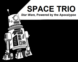 Space Trio Special Edition   - Star Wars, Powered by the Apocalypse 