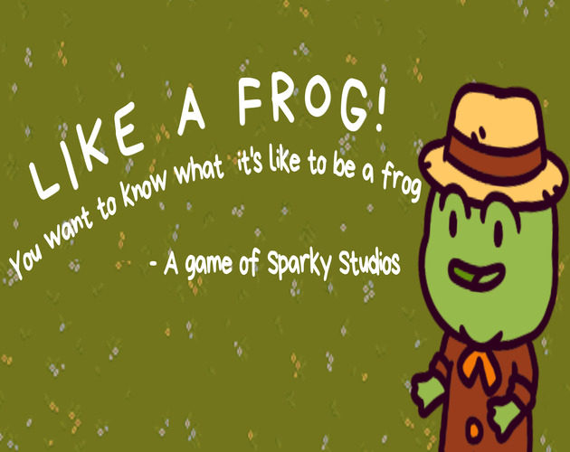 LIKE A FROG!