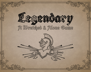 Legendary   - A Wretched & Alone game about a weapon and its wielders. 