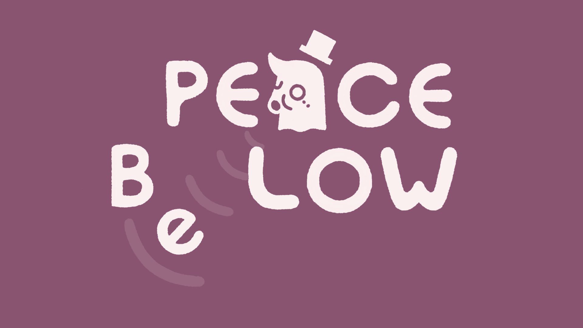 PEACE B(e)LOW