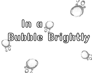 In a Bubble Brightly   - A pamphlet adventure set inside a bubble for DURF! 