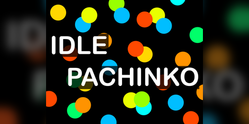 Cover image for Idle Pachinko | Update v0.2.0