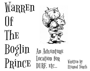 Warren of the Boglin Prince   - An Adventure location for DURF 