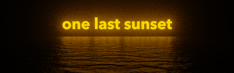 one last sunset