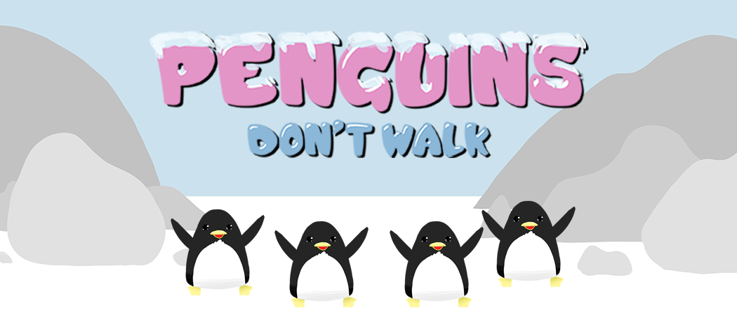 Penguins Don't Walk (They March)