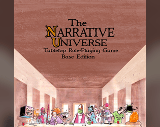 The Narrative Universe TTRPG Base Edition   - a story-forward, math-optional, TTRPG system 