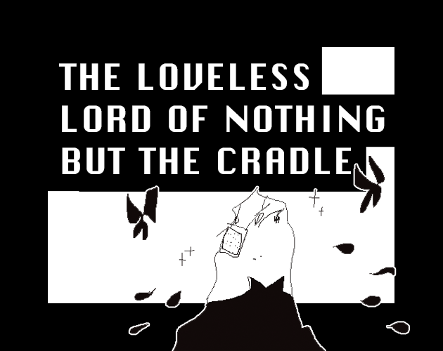 Cover image for THE LOVELESS LORD OF NOTHING BUT THE CRADLE
