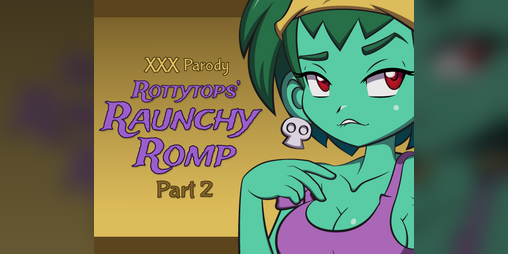 Cover image for Rottytops’ Raunchy Romp XXX Parody – Part 2