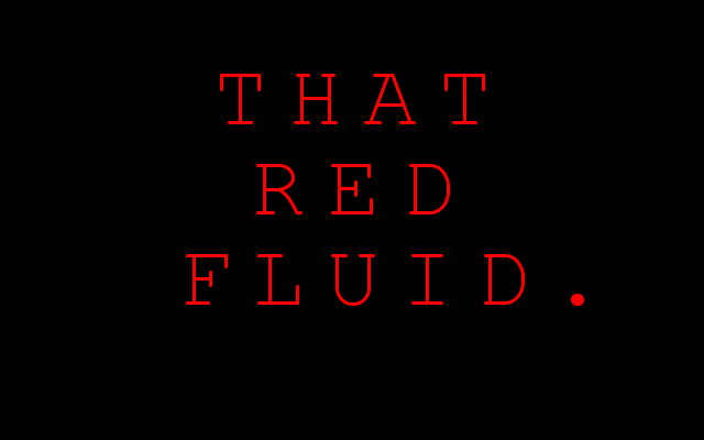That Red Fluid [Prototype]