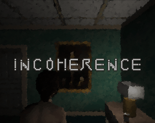 Incoherence [Free] [Interactive Fiction] [Windows]