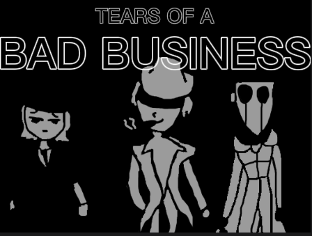 Tears Of A Bad Business
