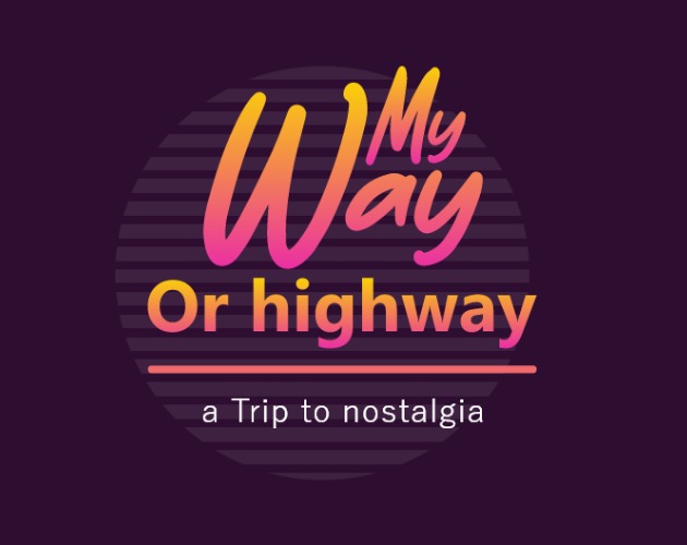 My way or the highway by RudyMV, jp.png, Wizks, DegoGG for GAME OVER