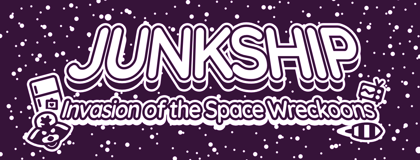 JUNKSHIP: Invasion of the Space Wreckoons