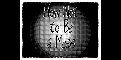Cover image for How Not to be a Mess