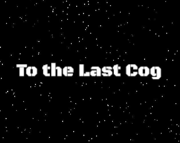 To the Last Cog