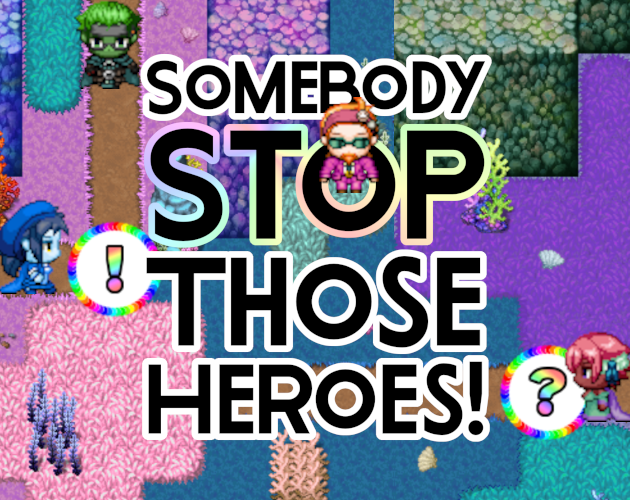 Somebody Stop Those Heroes!