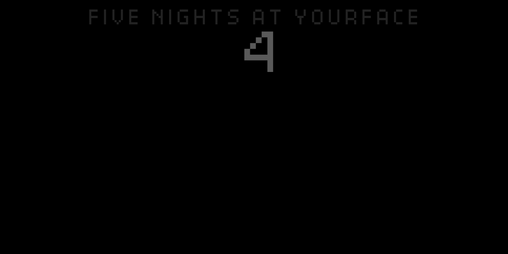 Cover image for five nights at YOUR FACE 4