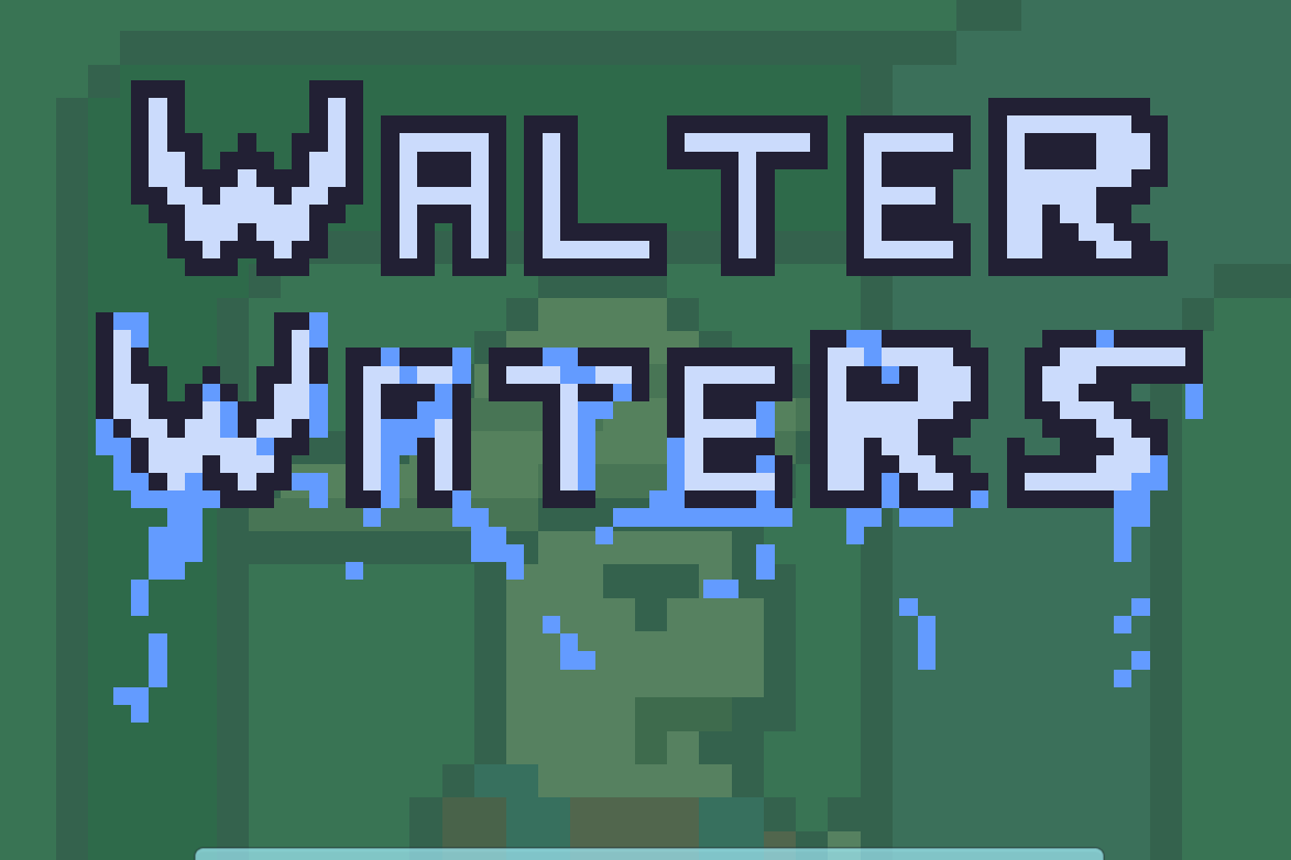 Walter Waters (Jam Submission)