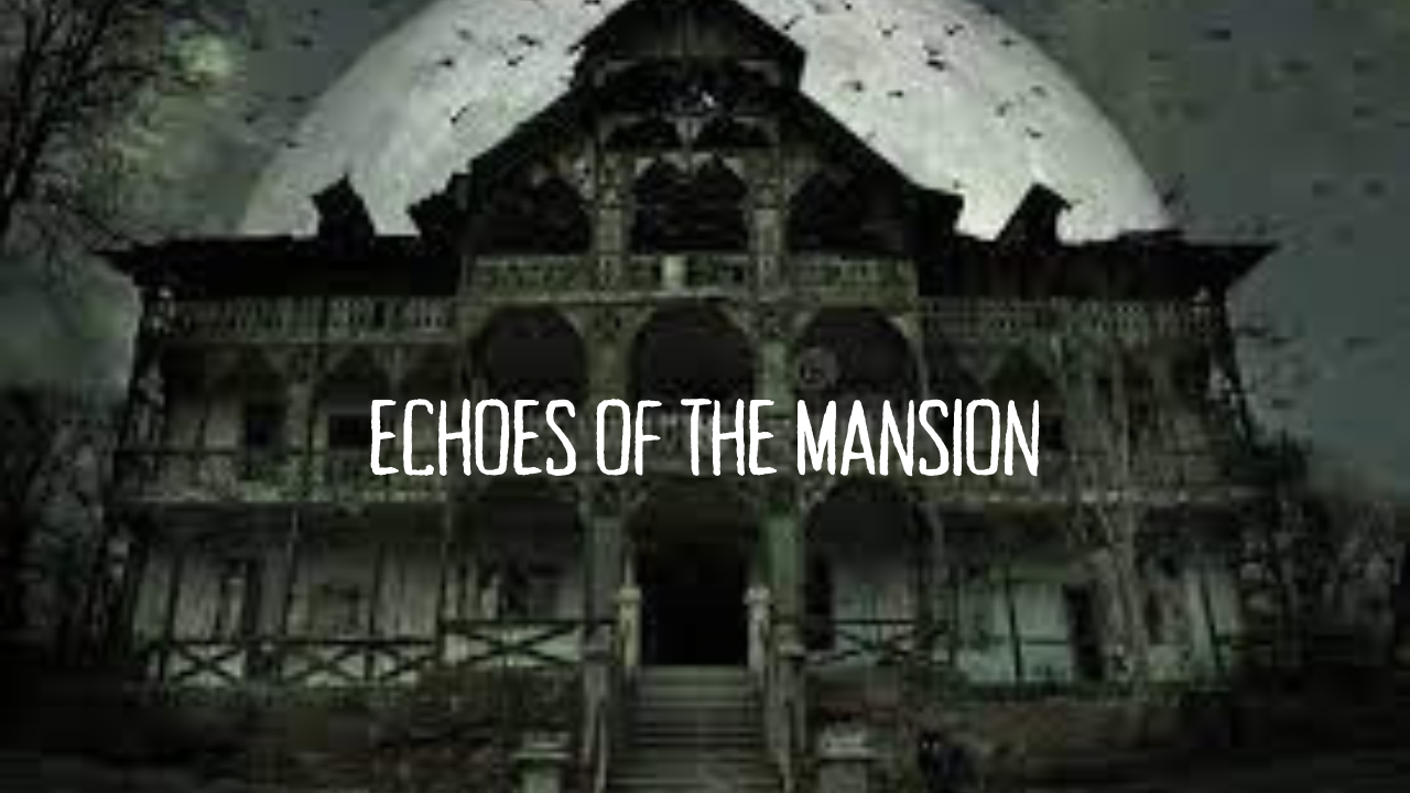 Echoes of the Mansion