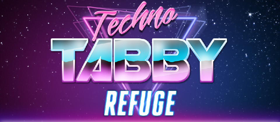 Techno Tabby Refuge