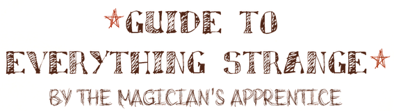 Guide to Everything Strange: by the Magician's apprentice