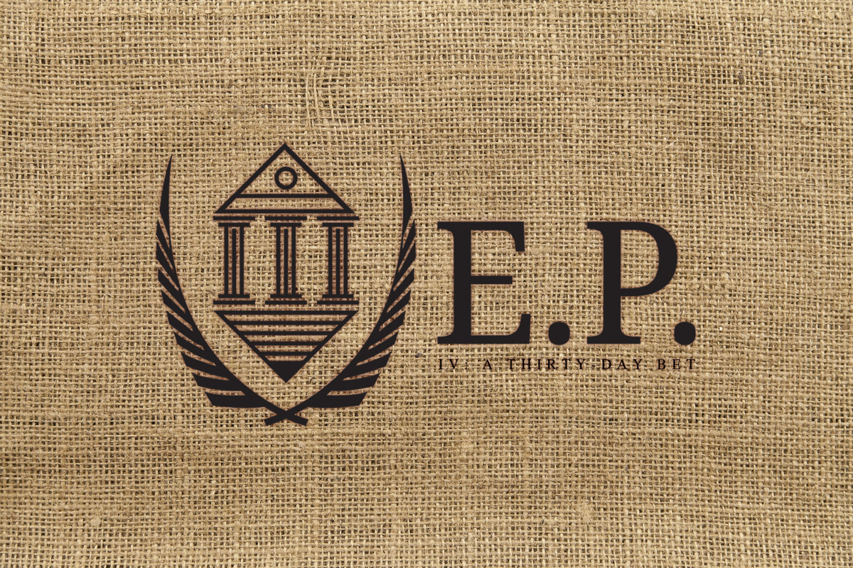 E.P.IV: A 30-Day Bet