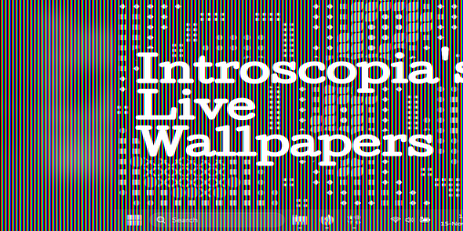 Cover image for Introscopia's Live Wallpapers