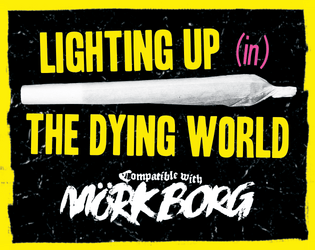 Lighting up (in) the Dying World | for MÖRK BORG   - Gettin' by by stayin' high; all your cannabis needs 