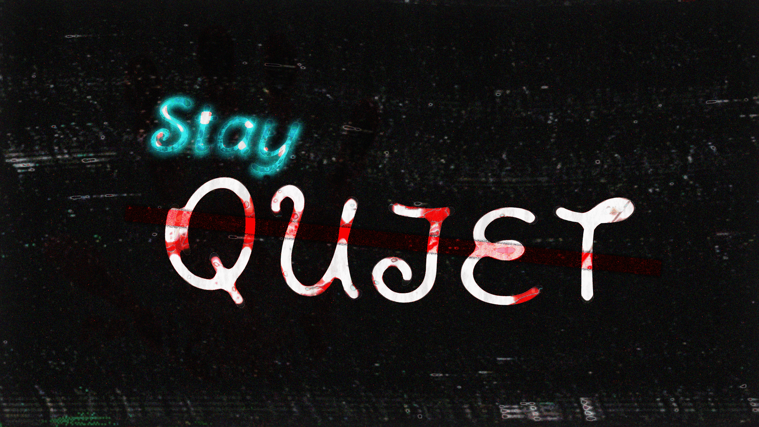 Stay Quiet!
