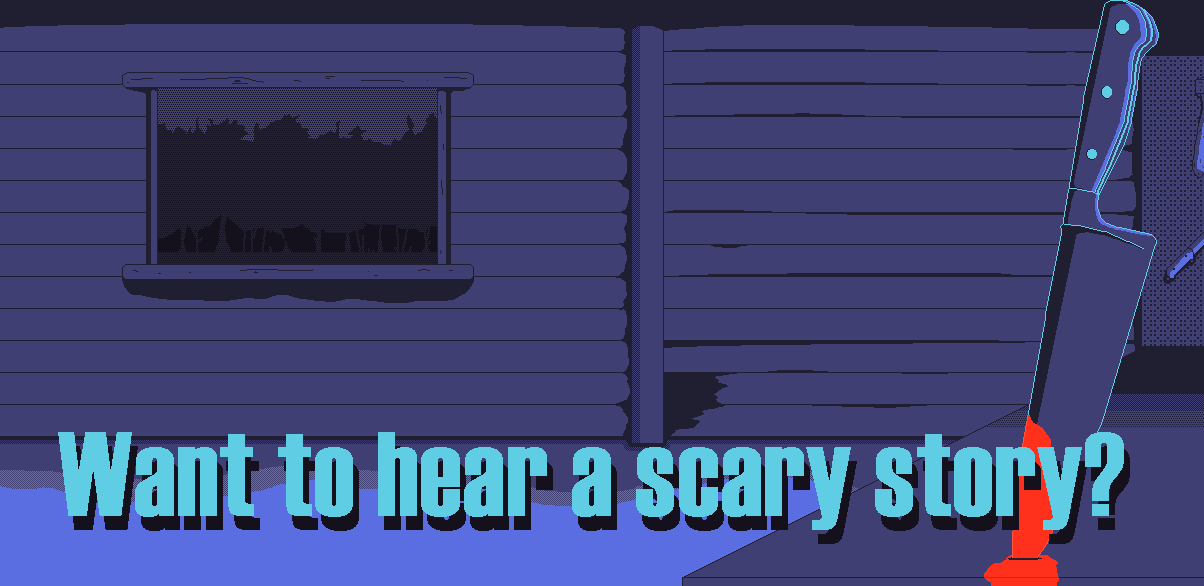 Want To Hear a Scary Story?