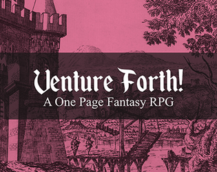 Venture Forth! A One Page Fantasy RPG   - A One-page Fantasy RPG of heroes and scoundrels! 