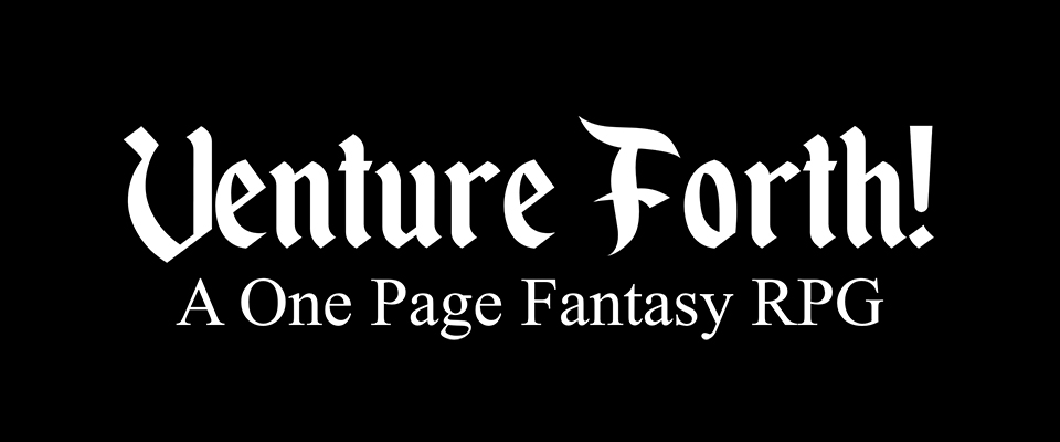 Venture Forth! A One Page Fantasy RPG