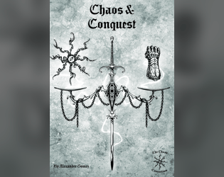 Chaos & Conquest   - A sword & sorcery game about the conflict between Chaos, Law, and the fight for Balance. 