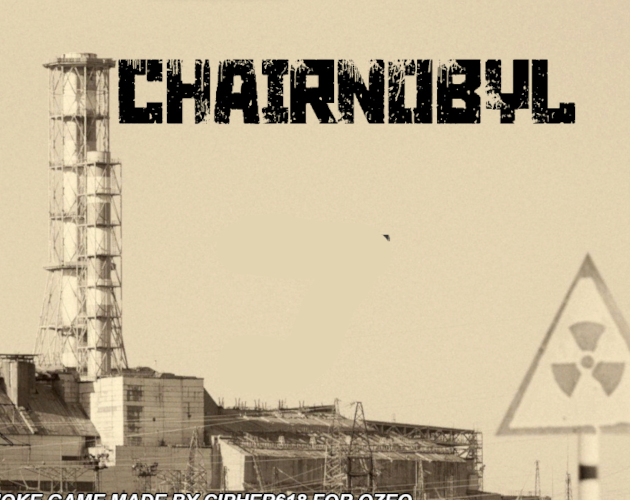 Cover image for CHAIRNOBYL - a joke game for qzeq