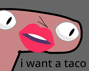 he wants his damn taco