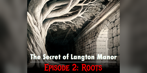 Cover image for The Secret of Langton Manor (Ep.2: Roots)