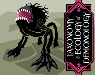 Taxonomy & Ecology of Demonology   - A gently novel take on demons for RPGs. Systems neutral. 