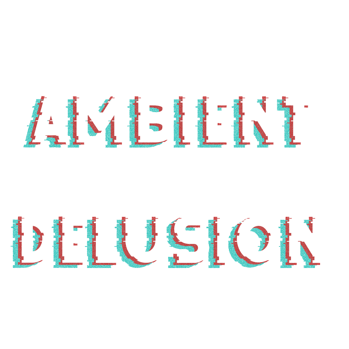 Ambient Delusion