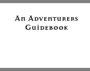 The Adventurers Guidebook   - Some optional rules for TTRPG's including travel, foraging and crafting 