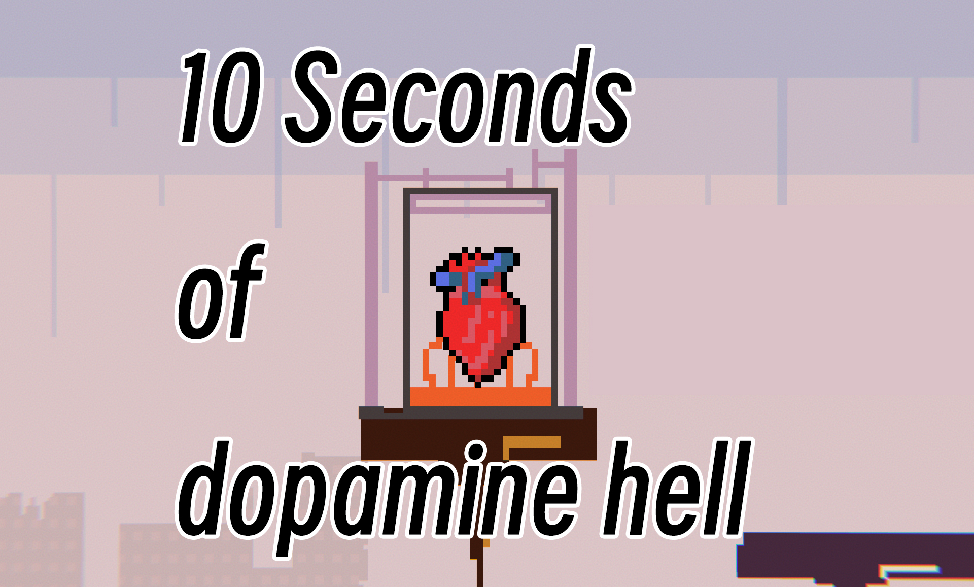 10 Seconds of Dopamine Hell