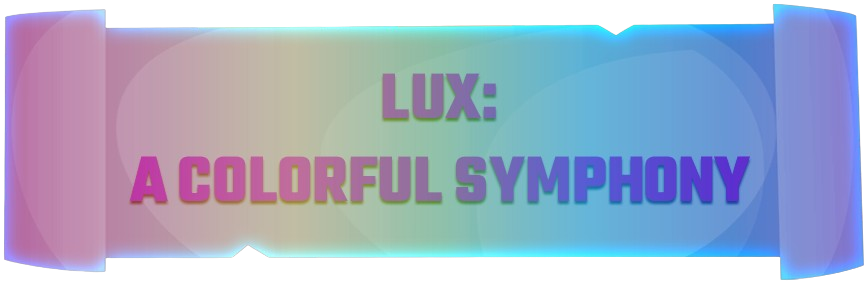 Lux: A Colorful Symphony
