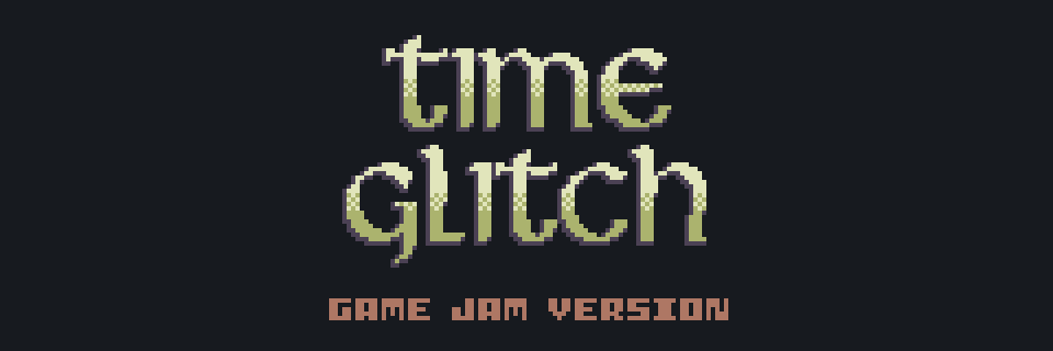 Time Glitch (Game Jam version)