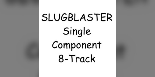 Cover image for Slugblaster: Single-Component 8-Track