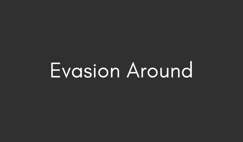 Evasion Around