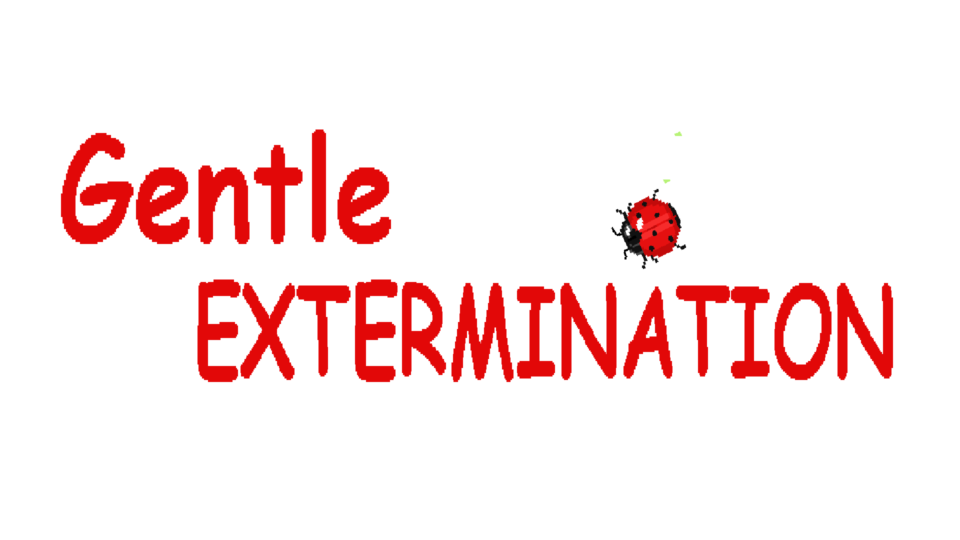 Gentle Extermination