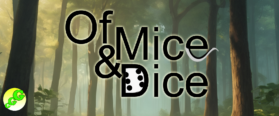 Of Mice and Dice